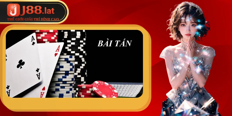 Bài tấn – Cách chơi thắng lớn và dễ hiểu nhất 2026 Giới thiệu cho người chơi khái niệm về game bài tấn