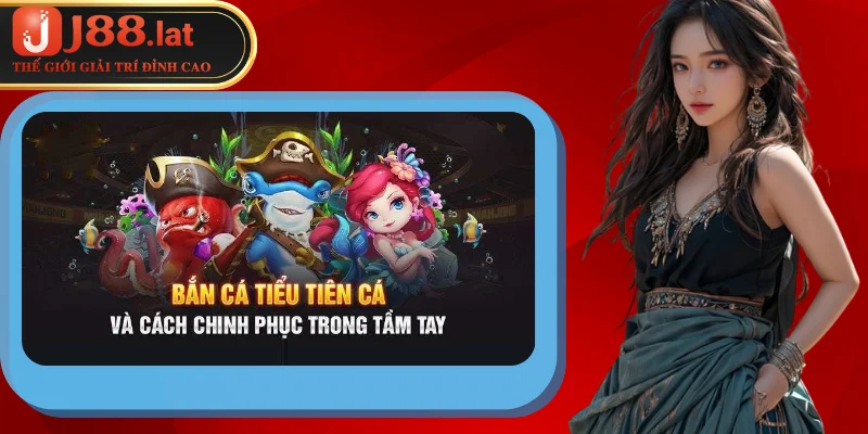Hướng dẫn game thủ cách chơi game bắn cá Tiểu Tiên