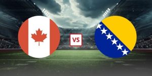 Canada vs Bosnia & Herzegovina